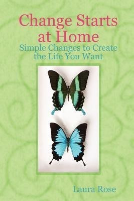 Change Starts at Home(English, Paperback, Rose Laura)