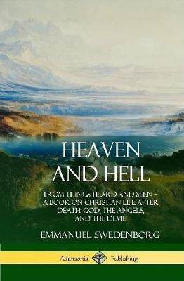 Heaven and Hell(English, Hardcover, Swedenborg Emmanuel)