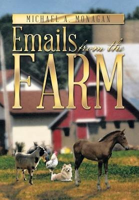 Emails from the Farm(English, Hardcover, Monagan Michael a)