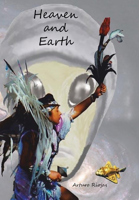 Heaven and Earth(English, Hardcover, Riojas Arturo)