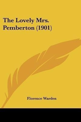 The Lovely Mrs. Pemberton (1901)(English, Paperback, Warden Florence)