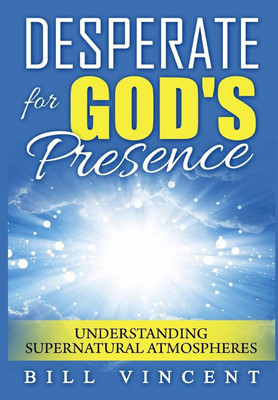 Desperate for God's Presence(English, Hardcover, Vincent Bill)