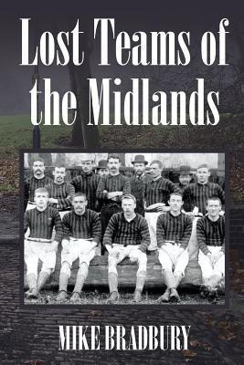 Lost Teams of the Midlands(English, Paperback, Bradbury Mike)