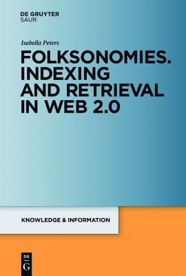 Folksonomies. Indexing and Retrieval in Web 2.0(English, Hardcover, Peters Isabella)