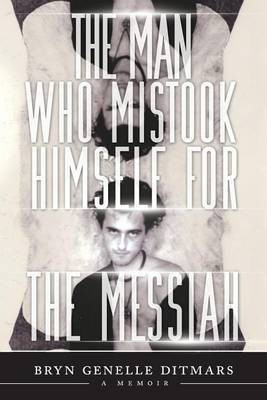 The Man Who Mistook Himself For The Messiah(English, Paperback, Ditmars Bryn Genelle)