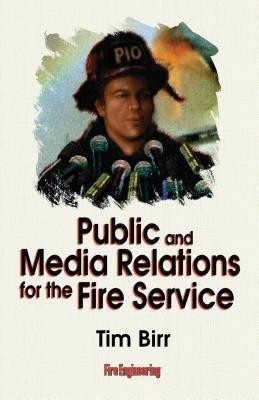 Public & Media Relations for the Fire Service(English, Paperback, Birr Tim)