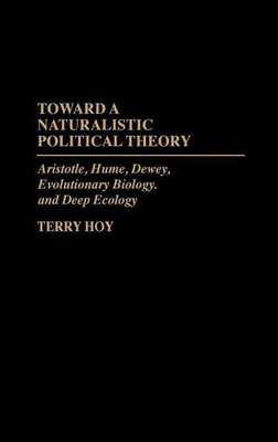 Toward a Naturalistic Political Theory(English, Hardcover, Hoy Terry)