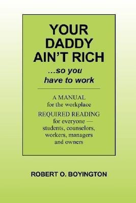Your Daddy Ain't Rich(English, Paperback, Boyington Robert O)