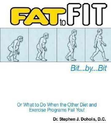 Fat To Fit, Bit... By... Bit(English, Paperback, Doholis Dr. Stephen, J.)