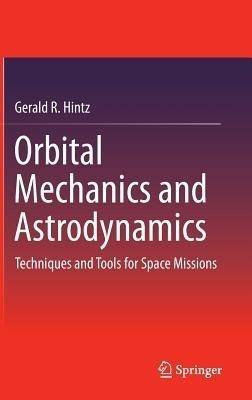 Orbital Mechanics and Astrodynamics(English, Hardcover, Hintz Gerald R.)