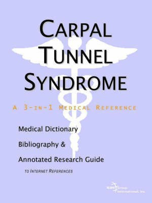 Carpal Tunnel Syndrome - A Medical Dictionary, Bibliography, and Annotated Research Guide to Internet References(English, Paperback, unknown)