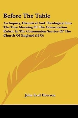 Before The Table(English, Paperback, Howson John Saul)