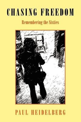 Chasing Freedom Remembering the Sixties(English, Paperback, Heidelberg Paul)