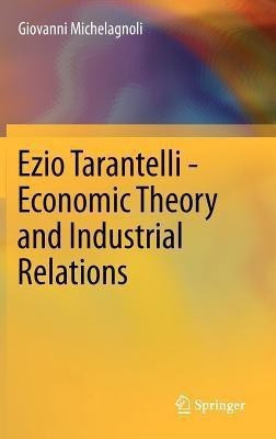 Ezio Tarantelli - Economic Theory and Industrial Relations(English, Hardcover, Michelagnoli Giovanni)