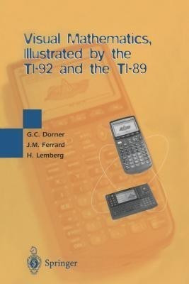 Visual Mathematics, Illustrated by the TI-92 and the TI-89(English, Paperback, Dorner George C.)