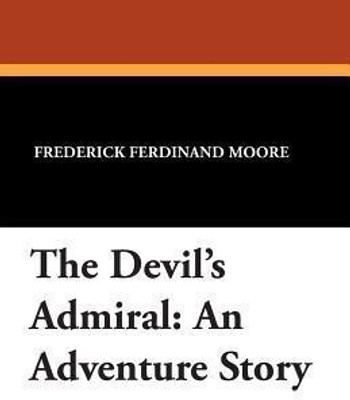The Devil's Admiral(English, Paperback, Moore Frederick Ferdinand)