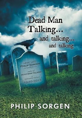 Dead Man Talking... and Talking... and Talking(English, Hardcover, Sorgen Philip)
