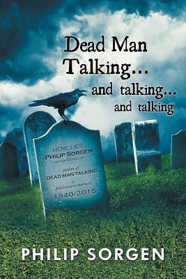 Dead Man Talking... and Talking... and Talking(English, Paperback, Sorgen Philip)