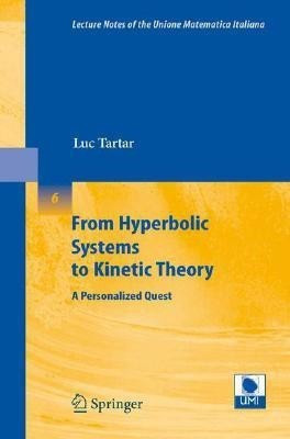 From Hyperbolic Systems to Kinetic Theory(English, Paperback, Tartar Luc)