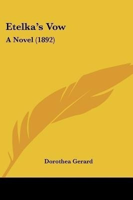 Etelka's Vow(English, Paperback, Gerard Dorothea)