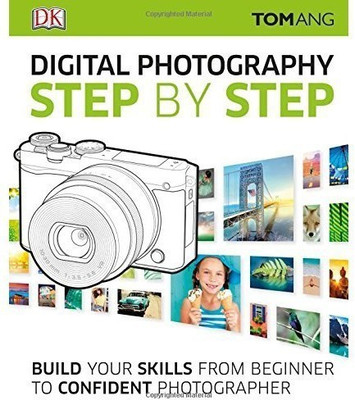 Digital Photography Step by Step(English, Hardcover, Ang Tom)