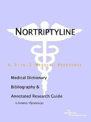 Nortriptyline - A Medical Dictionary, Bibliography, and Annotated Research Guide to Internet References(English, Paperback, Icon Health Publications)