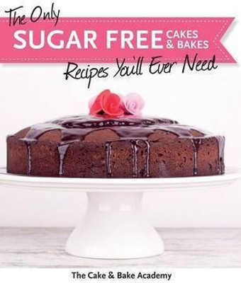 The Only Sugar Free Cakes & Bakes Recipes You'll Ever Need!(English, Paperback, The Cake, Bake Academy)