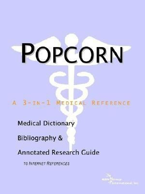 Popcorn - A Medical Dictionary, Bibliography, and Annotated Research Guide to Internet References(English, Paperback, Icon Health Publications)