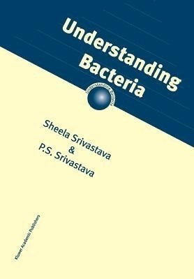 Understanding Bacteria(English, Paperback, Srivastava S.)