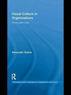 Visual Culture in Organizations(English, Electronic book text, Dr Styhre Alexander)