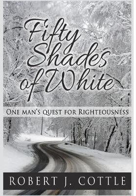 Fifty Shades of White(English, Hardcover, Cottle Robert J)