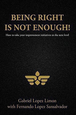 Being Right is Not Enough!(English, Hardcover, Lopez Limon Gabriel)