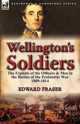 Wellington's Soldiers(English, Paperback, Fraser Edward)