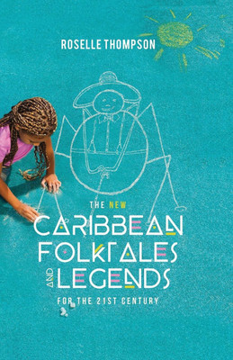 The New Caribbean Folktales and Legends for the 21st Century(English, Paperback, Thompson Roselle)