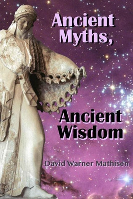 Ancient Myths, Ancient Wisdom(English, Paperback, Mathisen David Warner)