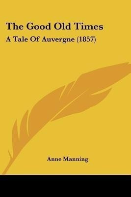 The Good Old Times(English, Paperback, Manning Anne)