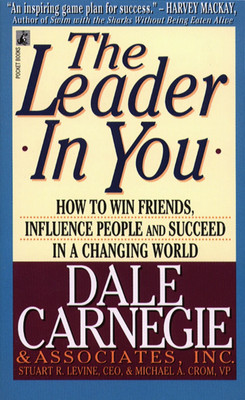 The Leader in You: How to Win Friends, Influence People and Succeed in a Changing World(English, Paperback, Carnegie Dale)
