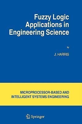 Fuzzy Logic Applications in Engineering Science(English, Hardcover, Harris J.)