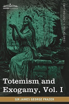 Totemism and Exogamy, Vol. I (in Four Volumes)(English, Paperback, Frazer James George Sir Sir)