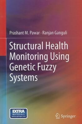 Structural Health Monitoring Using Genetic Fuzzy Systems(English, Hardcover, Pawar Prashant M.)