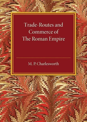 Trade-Routes and Commerce of the Roman Empire(English, Paperback, Charlesworth M. P.)