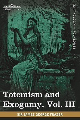 Totemism and Exogamy, Vol. III (in Four Volumes)(English, Paperback, Frazer James George Sir Sir)
