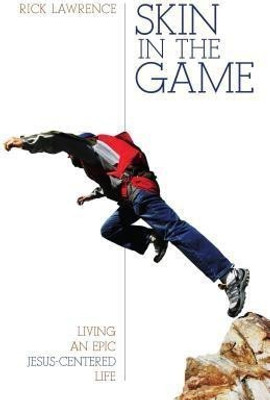 Skin in the Game - Living an Epic Jesus-Centered Life(English, Paperback, Lawrence Rick)
