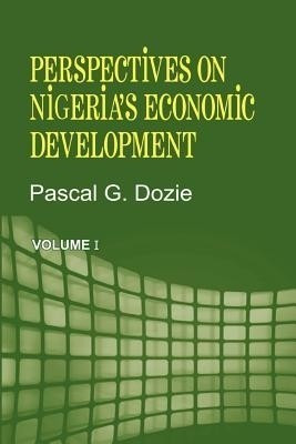 Perspectives on Nigeria's Economic Development Volume I(English, Paperback, Dozie Pascal G)