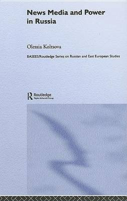 News Media and Power in Russia(English, Electronic book text, Koltsova Olessia)