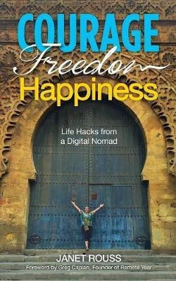 Courage Freedom Happiness(English, Paperback, Rouss Janet)