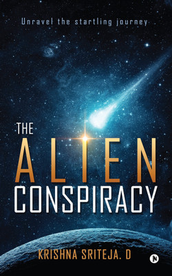 The Alien Conspiracy  - Unravel the startling journey(English, Paperback, D Krishna Sriteja)