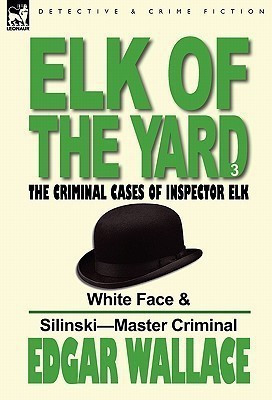 Elk of the 'Yard'-The Criminal Cases of Inspector Elk(English, Hardcover, Wallace Edgar)