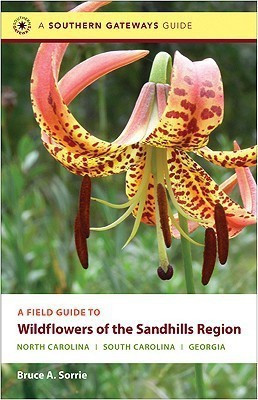 A Field Guide to Wildflowers of the Sandhills Region(English, Hardcover, Sorrie Bruce A.)