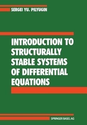 Introduction to Structurally Stable Systems of Differential Equations(English, Paperback, Pilyugin S.Y.)
